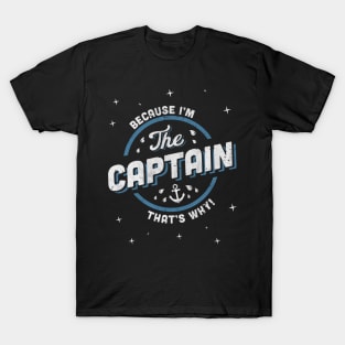 Because I'm the Captain Boat Owner T-Shirt